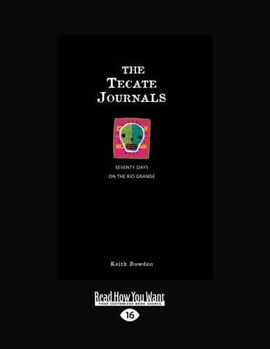 The Tecate Journals: Seventy Days on the Rio Grande