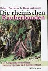 Die rheinischen Räuberbanden. Schinderhannes, Fetzer & Co. in Originaldokumenten