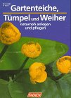 Gartenteiche, Tmpel und Weiher naturnah anlegen u