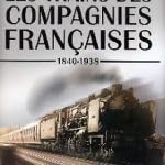 Trains de Légende - LES TRAINS DES COMPAGNIES FRANÇAISES (1840-1938)