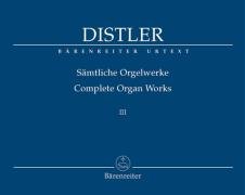 Sämtliche Orgelwerke, Band III: Bisher unveröffentliche Werke