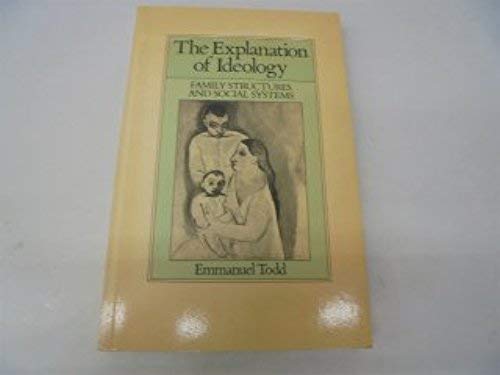 The Explanation of Ideology: Family Structure and Social Systems (Family, Sexuality and Social Relations in Past Times)