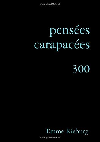 pensées carapacées 300 (French Edition)