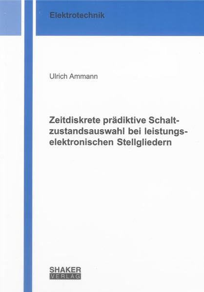 Zeitdiskrete prädiktive Schaltzustandsauswahl bei leistungselektronischen Stellgliedern