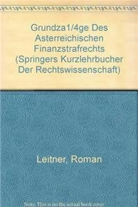 Grundzüge des österreichischen Finanzstrafrechts (Springers Kurzlehrbücher der Rechtswissenschaft) (German Edition)