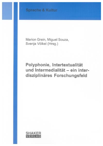 Polyphonie, Intertextualität und Intermedialität - ein inter