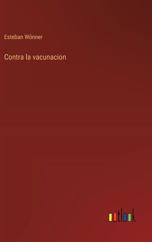 Contra la vacunacion (Spanish Edition)