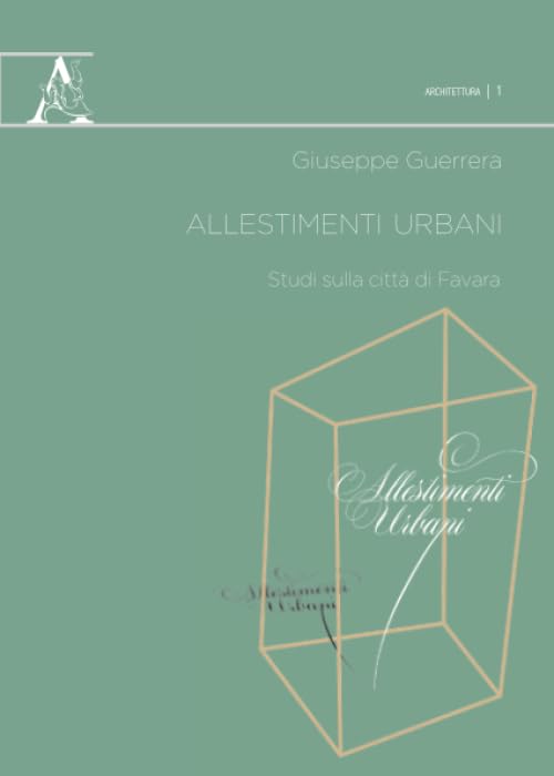 Allestimenti urbani. Studi sulla città di Favara