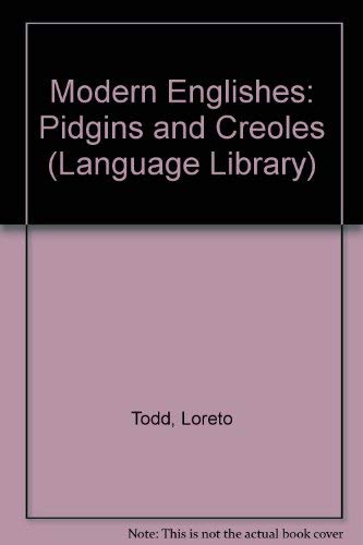 Modern Englishes: Pidgins and creoles (The Language library)