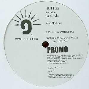 Hott 22 Featuring Octahvia / Ain't No Love