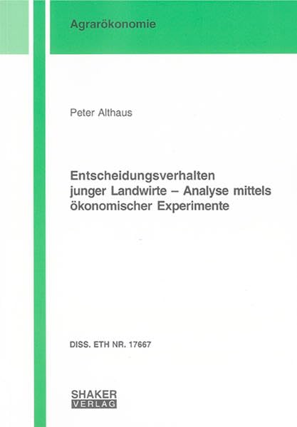Entscheidungsverhalten junger Landwirte - Analyse mittels ökonomischer Experimente