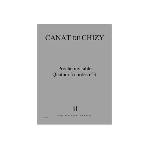 Canat: Proche invisible - Quatuor à cordes No. 3