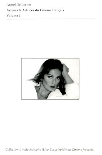 Acteurs & actrices du cinéma français : Volume 1, d'Ami Aaröe à Jean-Claude Andruet
