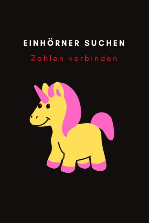 Von Einhorn zu Einhorn: Zahlen(Einhörner) verbinden. (German Edition)