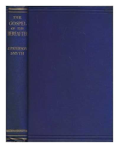 The gospel of the hereafter / by J. Paterson Smyth