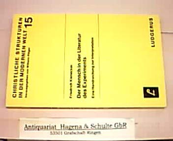 Der Mensch in der Literatur des Experiments: Eine Handreichung z. Interpretation (Christliche Strukturen in der modernen