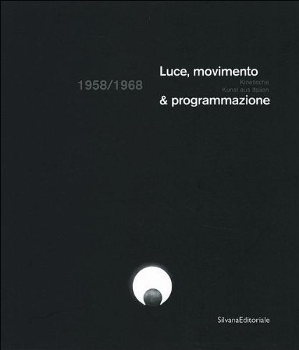Luce, movimento & programmazione. 1958-1968
