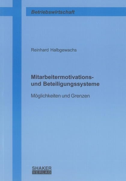 Mitarbeitermotivations- und Beteiligungssysteme: Möglichkeiten und Grenzen