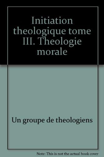 Relié - Initiation théologique tome iii. théologie morale