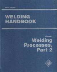 Welding Handbook Volume 3 - Welding Processes, Part 2 - 9th Edition