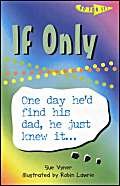 If Only: One Day He'd Find His Dad, He Just Knew It... (Go For It!)