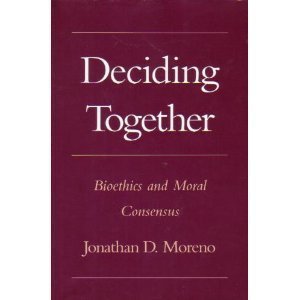 Deciding Together: Bioethics and Moral Consensus
