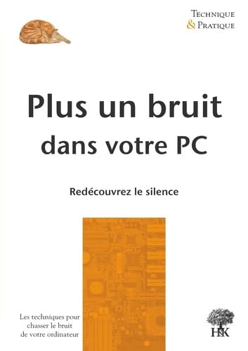 Plus un bruit dans votre PC (French Edition)