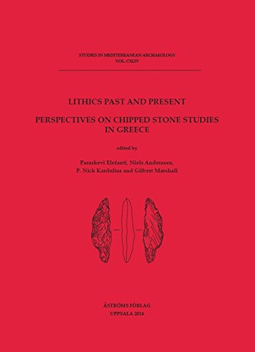 Lithics Past & Present: Perspectives on Chipped Stoned Studies in Greece