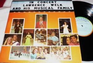 In Concert Lawrence Welk and His Musical Family: Double Vinyl LP: (1973)