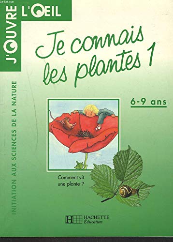 Je connais les plantes : comment vit une plante