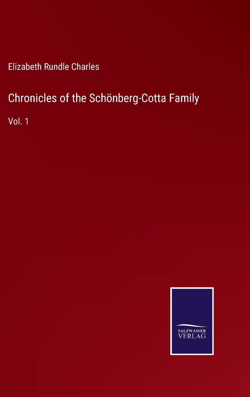 Chronicles of the Schönberg-Cotta Family: Vol. 1