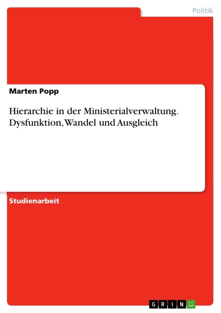 Hierarchie in der Ministerialverwaltung. Dysfunktion, Wandel und Ausgleich (German Edition)