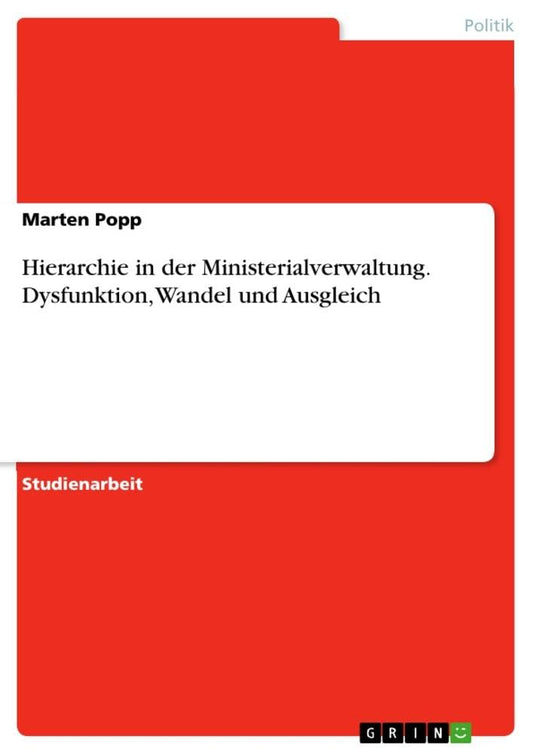 Hierarchie in der Ministerialverwaltung. Dysfunktion, Wandel und Ausgleich (German Edition)