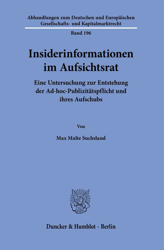 Insiderinformationen Im Aufsichtsrat: Eine Untersuchung Zur Entstehung Der Ad-hoc-publizitatspflicht Und Ihres Aufschubs (Abhandlungen Zum Deutschen ... Und Kapitalmarktrecht) (German Edition)
