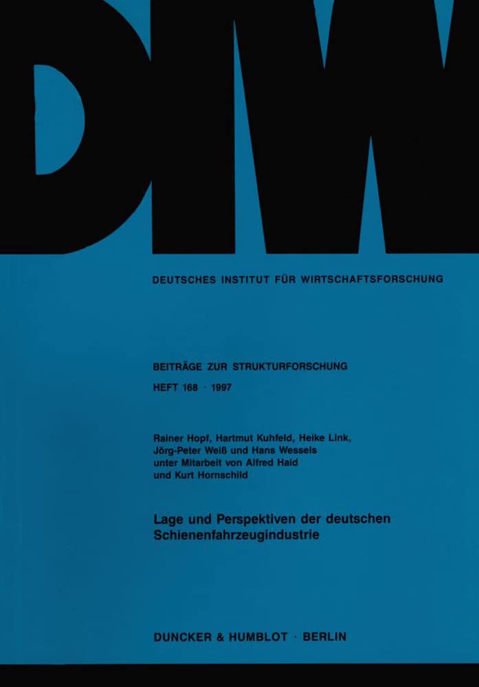 Lage Und Perspektiven Der Deutschen Schienenfahrzeugindustrie. (Deutsches Institut Fur Wirtschaftsforschung. Beitrage Zu
