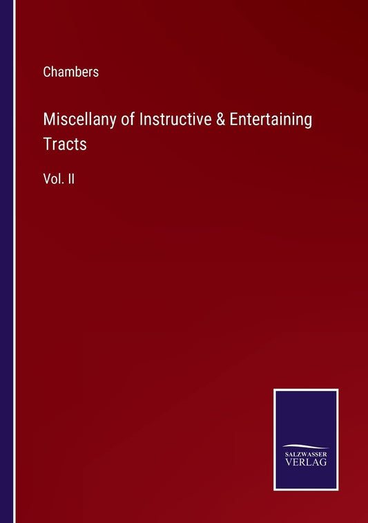 Miscellany of Instructive & Entertaining Tracts: Vol. II