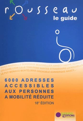 Le guide Rousseau : 6000 adresses accessibles aux personnes à mobilité réduite
