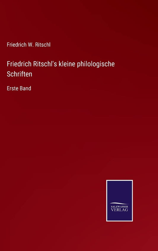 Friedrich Ritschl's kleine philologische Schriften: Erste Band (German Edition)