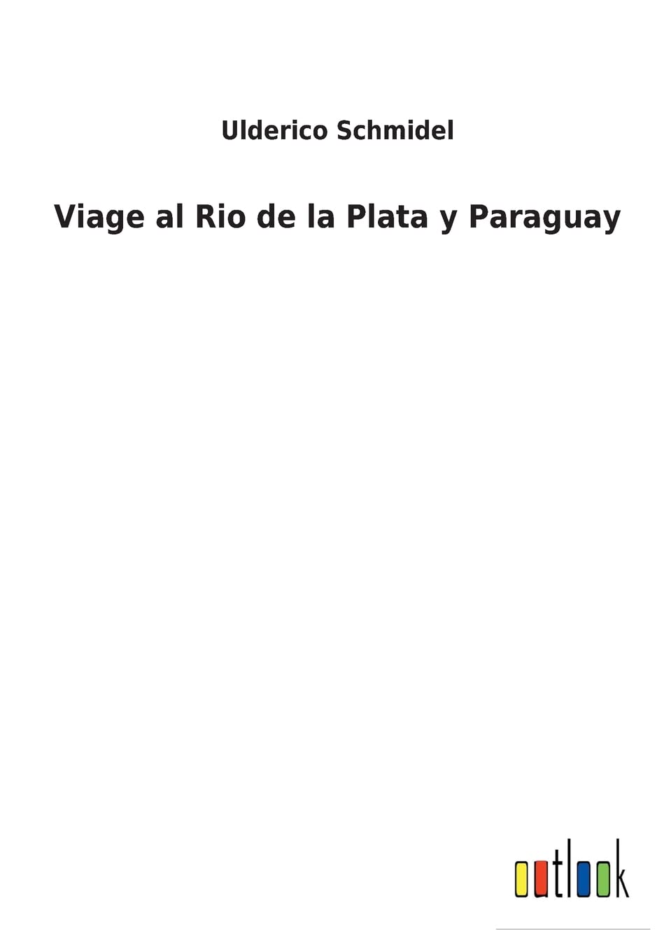 Viage al Rio de la Plata y Paraguay (Spanish Edition)