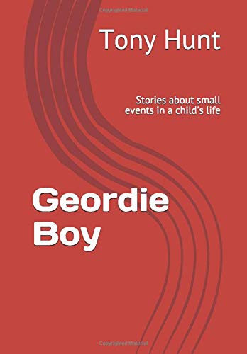 Geordie Boy: Stories about small events in a child's life