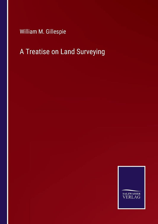 A Treatise on Land Surveying