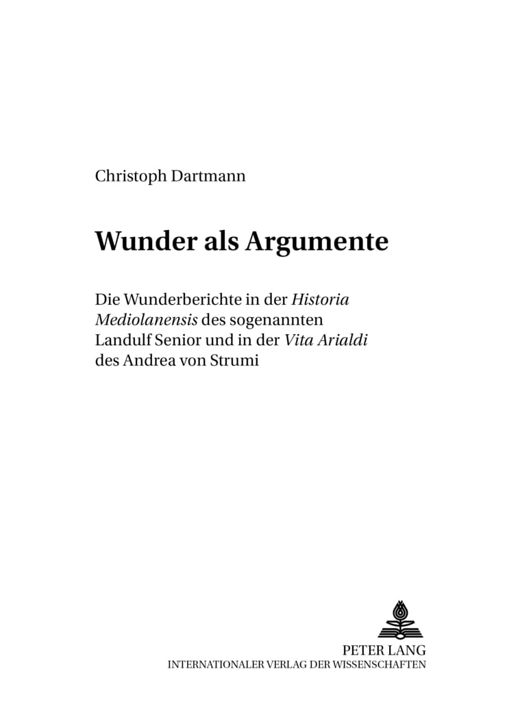 Wunder als Argumente: Die Wunderberichte in der "Historia Mediolanensis" des sogenannten Landulf Senior und in der "Vita
