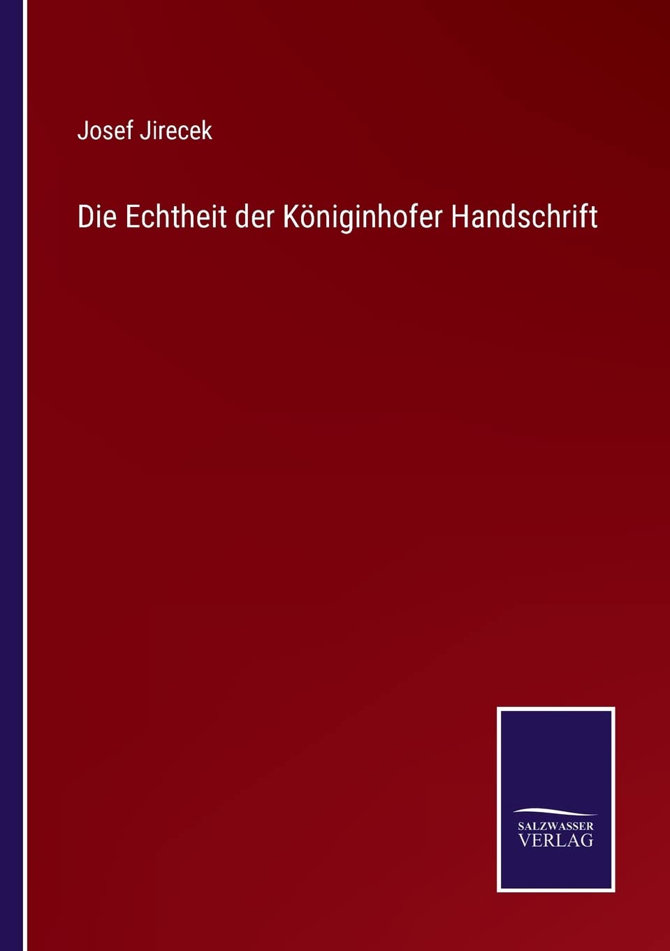 Die Echtheit der Königinhofer Handschrift (German Edition)