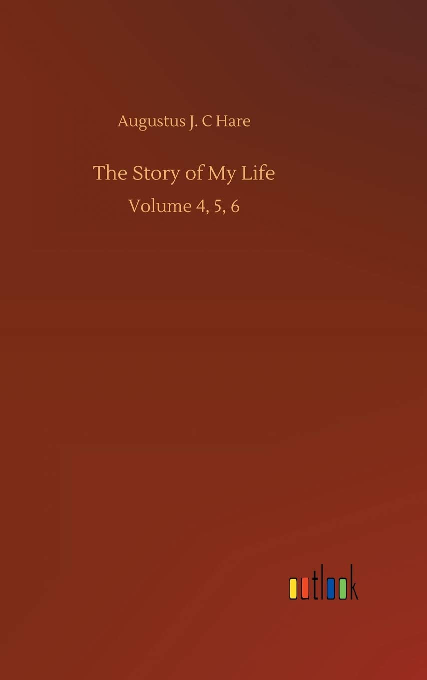 The Story of My Life: Volume 4, 5, 6