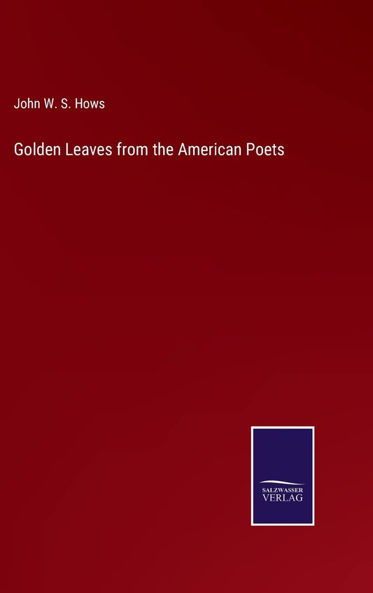 Golden Leaves from the American Poets