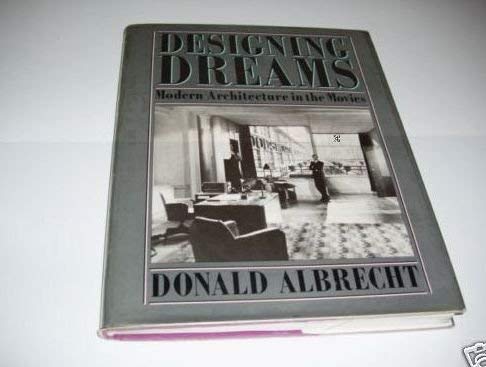 Designing Dreams : Modern Architecture in the Movies