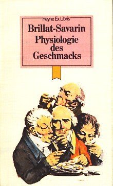 Physiologie des guten Geschmacks.