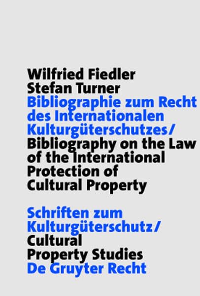 Bibliographie Zum Recht Des Internationalen Kulturguterschutzes/Bibliography on the Law of the International Protection