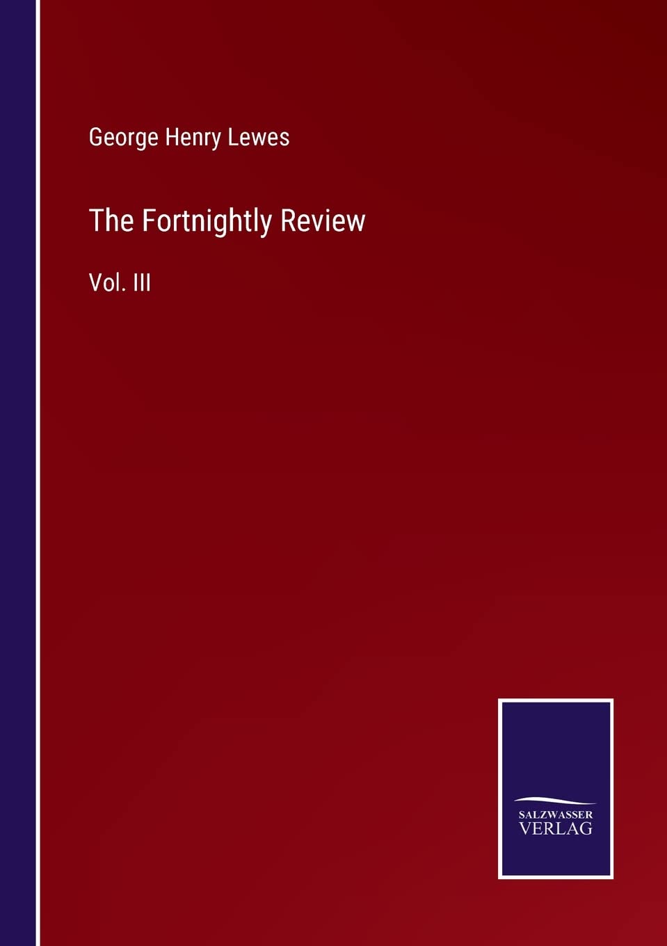 The Fortnightly Review: Vol. III
