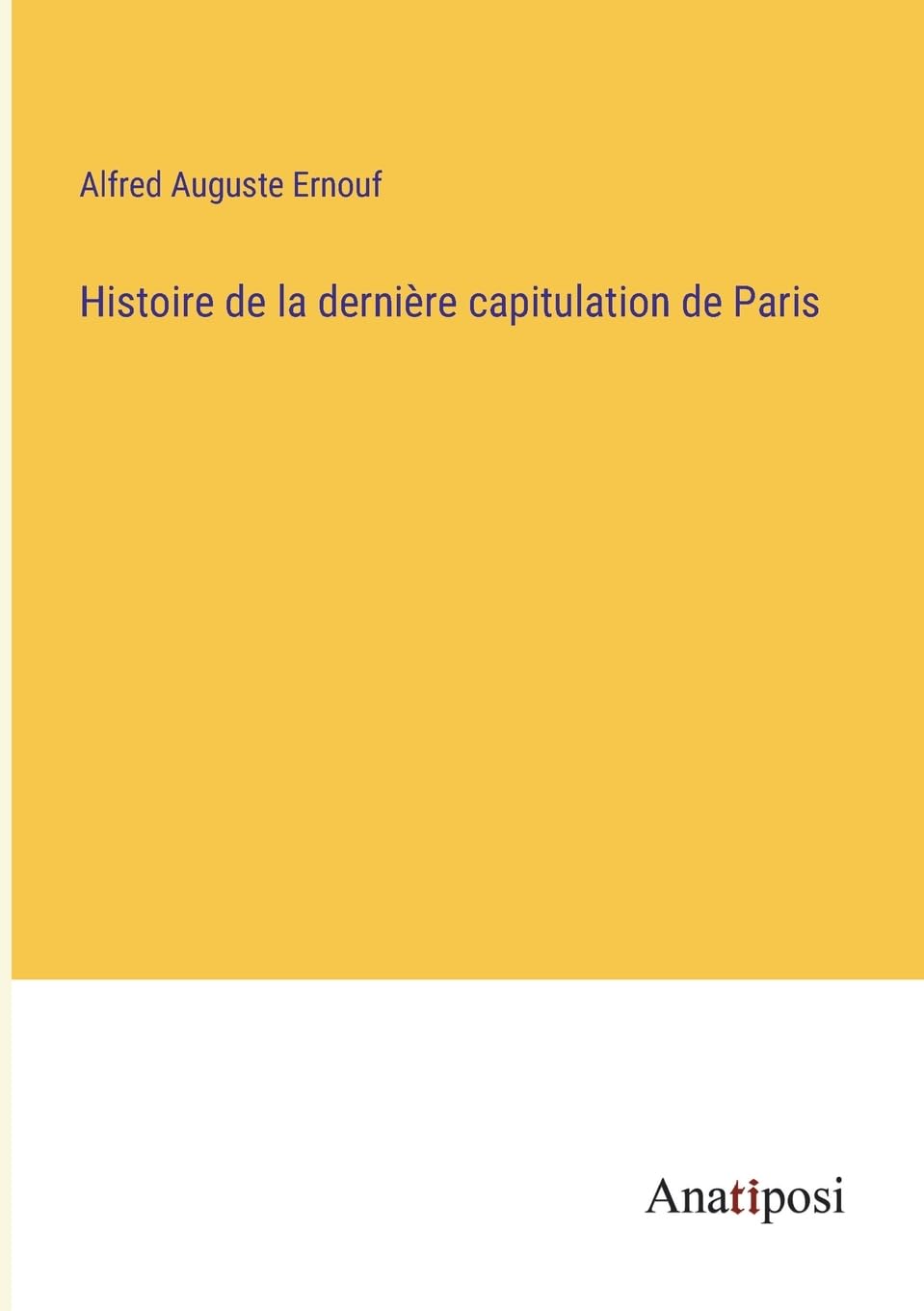 Histoire de la dernière capitulation de Paris (French Edition)